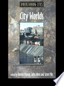 City worlds / edited by Doreen Massey, John Allen and Steve Pile.