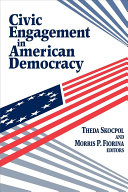 Civic engagement in American democracy / Theda Skocpol and Morris P. Fiorina, editors.