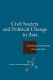 Civil society and political change in Asia : expanding and contracting democratic space / edited by Muthiah Alagappa.