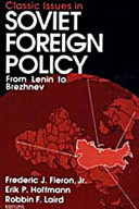 Classic issues in Soviet foreign policy : from Lenin to Brezhnev / Frederic J. Fleron, Jr., Erik P. Hoffmann, Robbin F. Laird, editors.