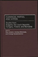 Cleavages, parties, and voters : studies from Bulgaria, the Czech Republic, Hungary, Poland, and Romania / edited by Kay Lawson, Andrea Römmele, and Georgi Karasimeonov.