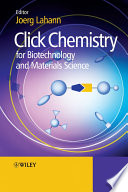 Click chemistry for biotechnology and materials science / edited by Joerg Lahann.