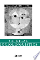 Clinical sociolinguistics / edited by Martin J. Ball.