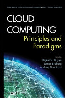Cloud computing : principles and paradigms / edited by Rajkumar Buyya, James Broberg, Andrzej M. Goscinski.