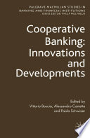 Co-operative banking innovations and developments / edited by Vittorio Boscia, Alessandro Carretta, Paola Schwizer.