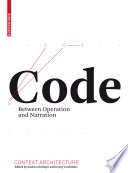 Code : Between Operation and Narration / Andrea Gleiniger, Georg Vrachliotis.