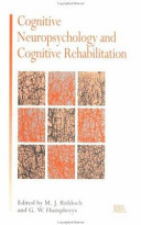 Cognitive neuropsychology and cognitive rehabilitation / edited by M. Jane Riddoch and G.W. Humphreys.