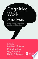 Cognitive work analysis applications, extensions and future directions / edited by Neville A. Stanton [and three others].