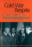 Cold War respite : the Geneva Summit of 1955 / edited by Gunter Bischof and Saki Dockrill.