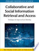 Collaborative and social information retrieval and access : techniques for improved user modeling / [edited by] Max Chevalier, Christine Julien, Chantal Soule-Dupuy.