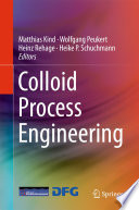 Colloid process engineering edited by Matthias Kind ... [et al].