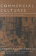 Commercial cultures : economies, practices, spaces / edited by Peter Jackson ... [et al.].