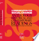 Communication for social change anthology : historical and contemporary readings / edited by Alfonso Gumucio-Dagron and Thomas Tufte.