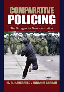 Comparative policing : the struggle for democratization / M.R. Haberfeld, Ibrahim Cerrah, editors.