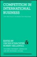Competition in international business : law and policy on restrictive practices / edited by Oscar Schachter and Robert Hellawell.