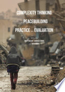 Complexity thinking for peacebuilding practice and evaluation Emery Brusset, Cedric de Coning, Bryn Hughes, editors.