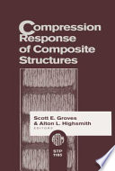 Compression response of composite structures Scott E. Groves and Alton L. Highsmith, editors.