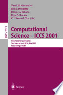 Computational science - ICCS 2001 : international conference, San Francisco, CA, USA, May 28-30, 2001 : proceedings / Vassil N. Alexandrov ... [et al.] (eds.).