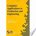 Computer applications in production and engineering : IFIP TC5 International Conference on Computer Applications in Production and Engineering (CAPE '97), 5-7 November 1997, Detroit, Michigan, USA / edited by Frank Plonka and Gustav Olling.
