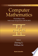 Computer mathematics : proceedings of the 6th Asian symposium (ASCM 2003), Beijing, China, 17-19 April 2003 / Editors Ziming Li [and] William Sit.