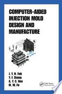 Computer-aided injection mold design and manufacture / J.Y.H. Fuh ... [et al.].