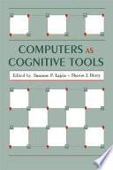 Computers as cognitive tools / edited by Susanne P. Lajoie, Sharon J. Derry.