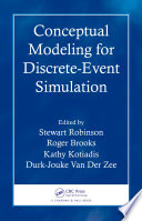 Conceptual modeling for discrete-event simulation edited by Stewart Robinson ... [et al.].