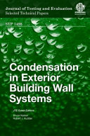Condensation in exterior building wall systems JTE guest editors, Bruce S. Kaskel, Robert J. Kudder.