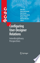 Configuring user-designer relations interdisciplinary perspectives / edited by Alex Voss ... [et al].