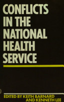 Conflicts in the National Health Service / edited by Keith Barnard and Kenneth Lee.
