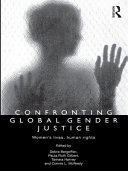 Confronting global gender justice women's lives, human rights / edited by Debra Bergoffen ... [et al.].