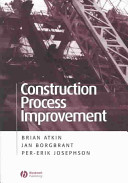 Construction process improvement / edited by Brian Atkin, Jan Borgbrant & Per-Erik Josephson.
