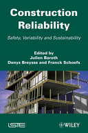 Construction reliability : safety, variability and sustainability / edited by Julien Baroth, Franck Schoefs, Denys Breysse.