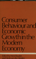 Consumer behaviour and economic growth in the modern economy / edited by Henri Baudet and Henk van der Meulen.