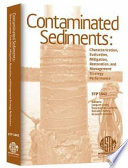 Contaminated sediments characterization, evaluation, mitigation/restoration, and management strategy performance / Jacques Locat, Rosa Galvez Cloutier, Ronald Chaney, and Kenneth Demars, editors.