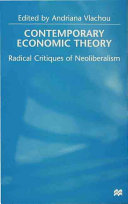 Contemporary economic theory : radical critiques of neoliberalism / edited by Andriana Vlachou.