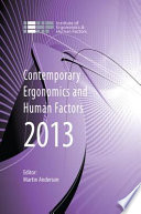 Contemporary ergonomics and human factors 2013 / editor, Martin Anderson, Health and Safety Executive, Bootle, UK.