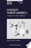 Context North America : Canadian/U.S. literary relations / edited by Camille R. La Bossière.
