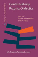 Contextualizing pragma-dialectics / edited by Frans H. van Eemeren, Wu Peng.