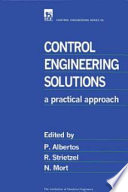 Control engineering solutions : a practical approach / edited by P. Albertos, R. Strietzel, N. Mort.