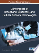 Convergence of broadband, broadcast, and cellular network technologies / Ramona Trestian and Gabriel-Miro Muntean, editors.