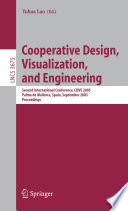 Cooperative design, visualization, and engineering : second international conference, CDVE 2005, Palma de Mallorca, Spain, September 18-21, 2005 : proceedings / Yuhua Luo (ed.).