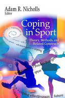 Coping in sport : theory, methods, and related constructs / editor, Adam R. Nicholls.
