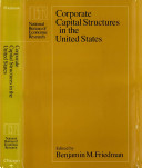 Corporate capital structures in the United States / edited by Benjamin M. Friedman.