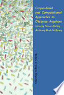 Corpus-based and computational approaches to discourse anaphora / edited by Simon Botley, Anthony Mark McEnery.