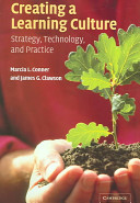 Creating a learning culture : strategy, technology, and practice / edited by Marcia L. Conner and James G. Clawson.