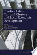 Creative cities, cultural clusters and local economic development edited by Philip Cooke, Luciana Lazzeretti.