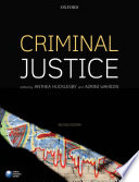 Criminal justice / edited by Anthea Hucklesby, Professor of Criminal Justice, Deputy Director of the Centre for Criminal Justice Studies, School of Law, University of Leeds - Azrini Wahidin, Professor of Criminology and Criminal Justice, School of Social Sciences, Nottingham Trent University.