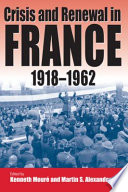 Crisis and renewal in France, 1918-1962 / edited by Kenneth Mour e and Martin S. Alexander.