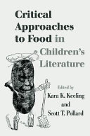 Critical approaches to food in children's literature edited by Kara K. Keeling and Scott T. Pollard.